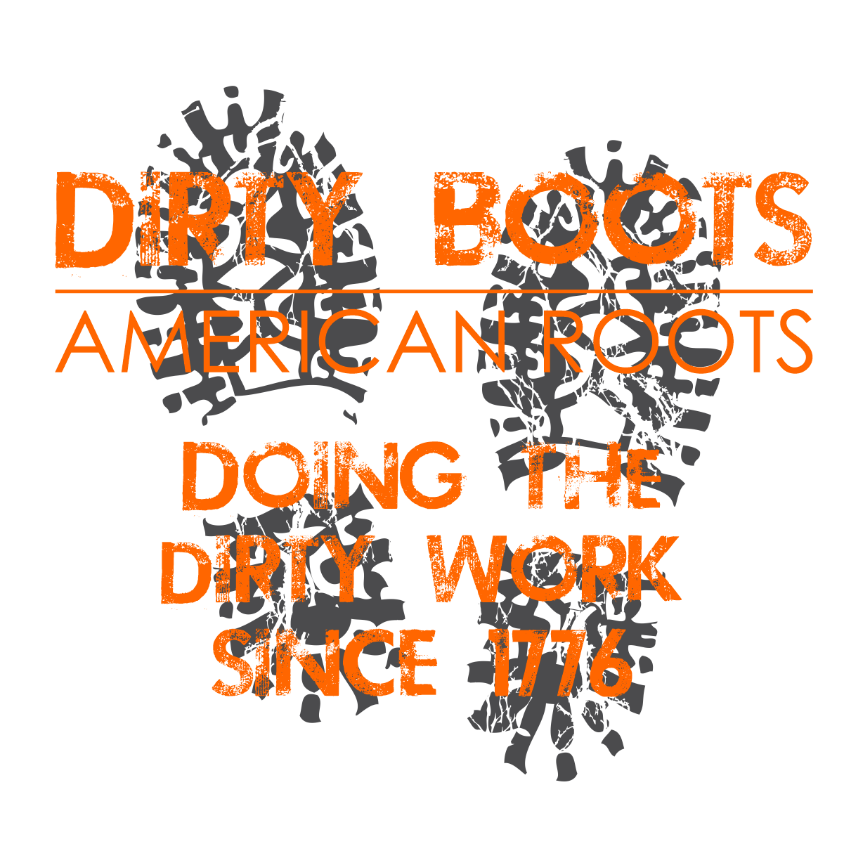 DIRTY WORK SINCE 1776 T-SHIRT
