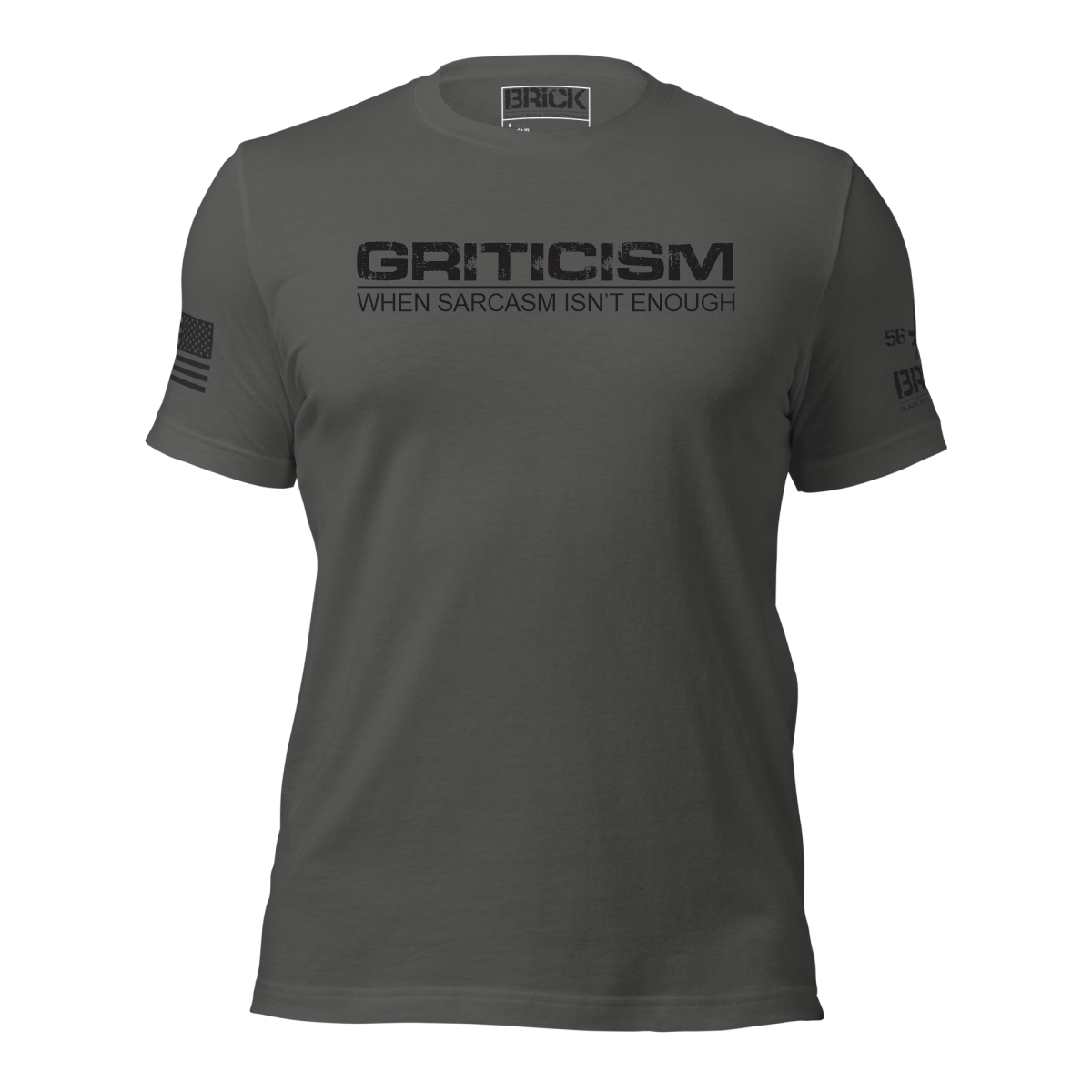 A gray crew neck t-shirt with the text 'GRITICISM WHEN SARCASTIC ISN'T ENOUGH' printed on the front, along with a small logo and text on the sleeves.