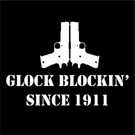 GLOCK BLOCKIN SINCE 1911