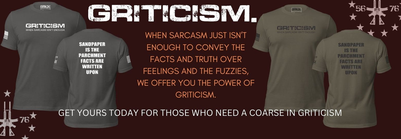 BRICK presents the GRITICISM shirt. When sarcasm isn't enough we present GRITICISM.