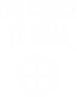 MY CROSS TO BEAR