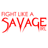 FIGHT LIKE A SAVAGE GIRL