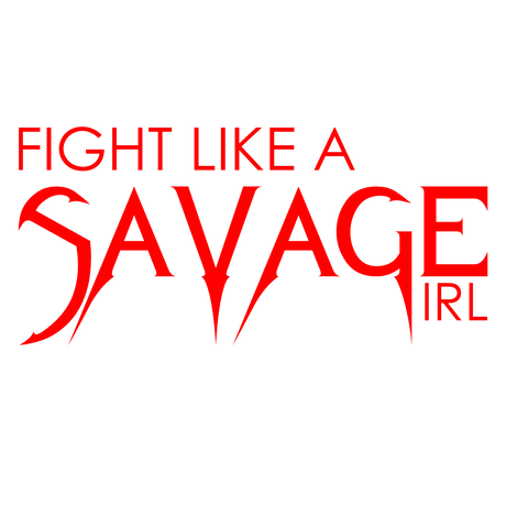 FIGHT LIKE A SAVAGE GIRL