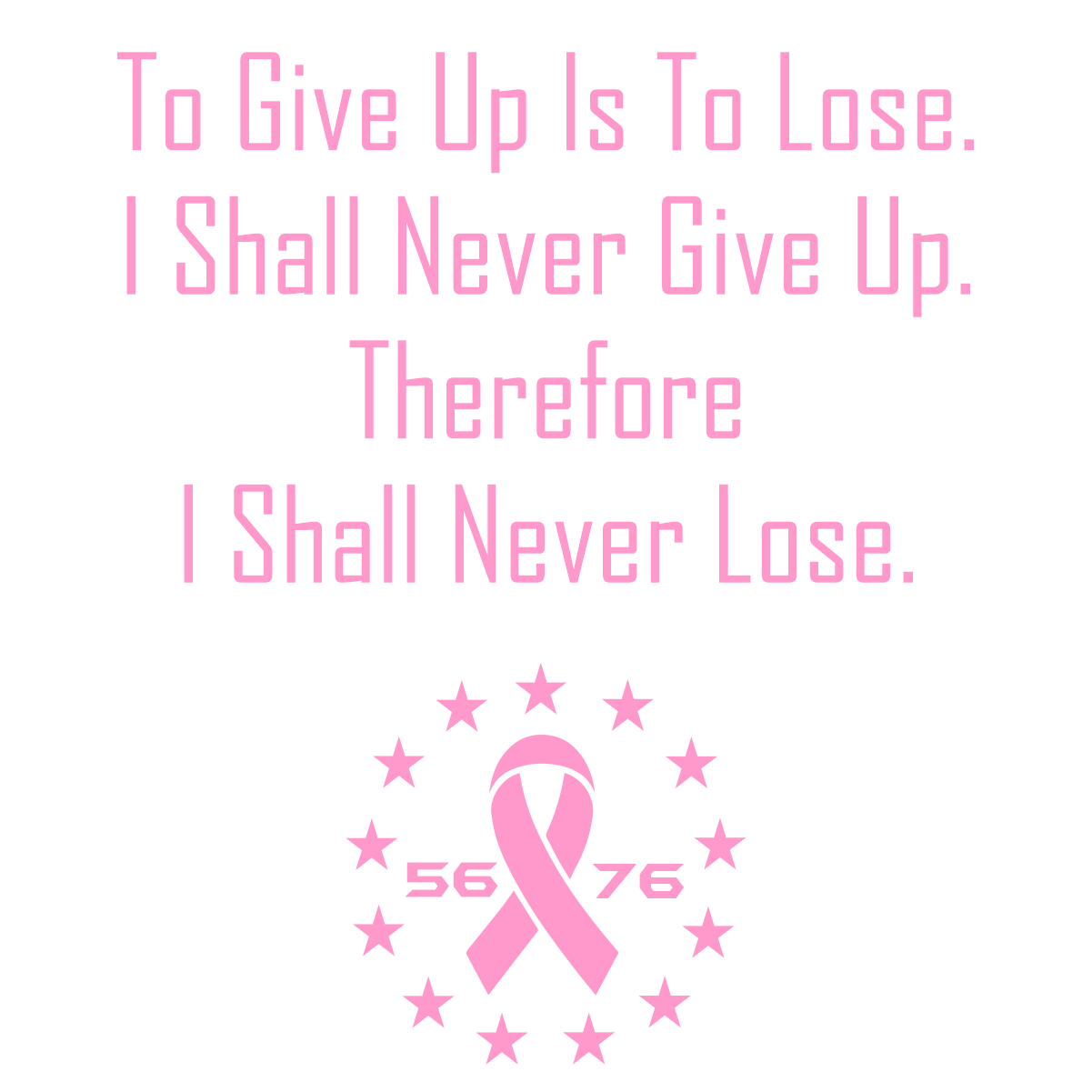 NEVER LOSE - CANCER SURVIVOR